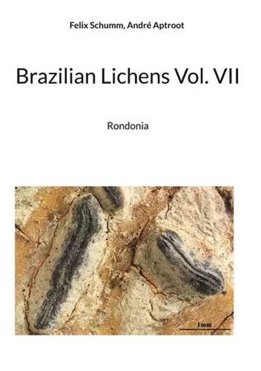 Brazilian Lichens. Volume 7: Rondonia. 2024. illus. (col.). 665 p. gr8vo. Hardcover.