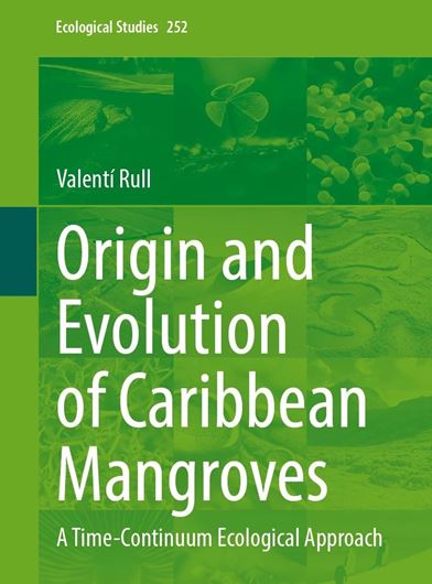Origin and Evolution of Caribbean Mangroves. A Time-Continuum Ecological Approach 2024. (Ecological Studies, 252). 3 b/w illus. 66 col. illus. IX, 201. gr8vo. Hardcover.