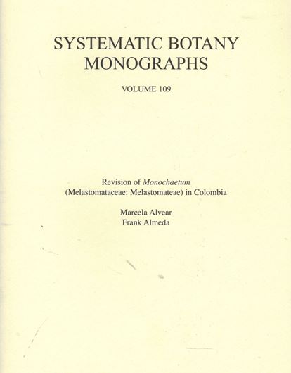 Revision of Monochaetum (Melastomataceae: Melastomateae) in Colombia. 2019. (Systematic Bot. Monographs, 109). 2 col. pls. 153 p. Paper bd.