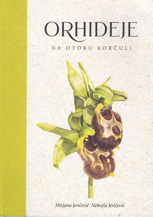 Orhideje na otoka Korculi (Orchids of the island of Korcula). 2024. illus.(col.). 148 p. Paper bd. - In Croatian, with Latin nomenclature.
