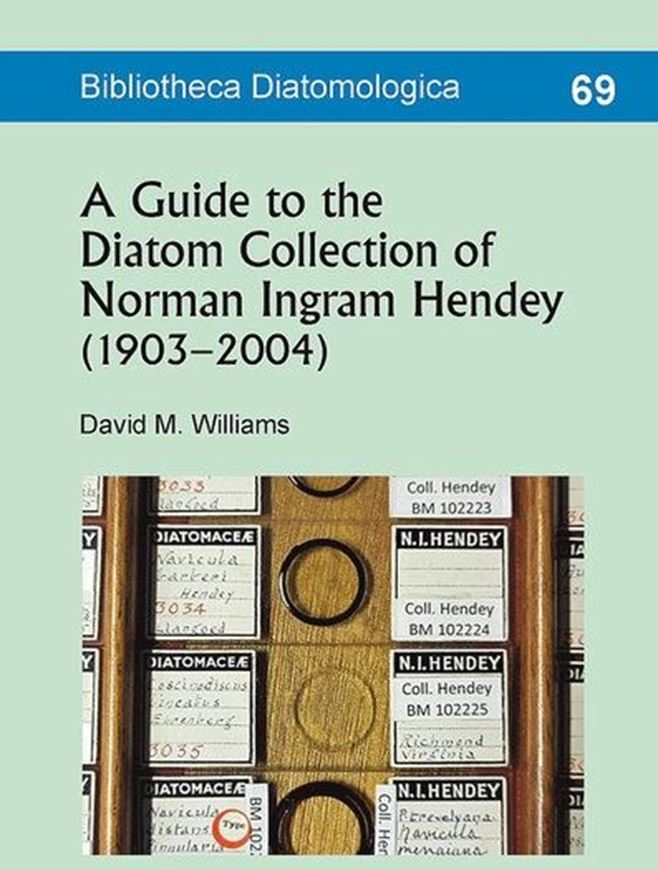 A Catalogue of the Norman Ingram Hendey (1903-2004) Diatom Collection. 2024. (Bibliotheca Diatomologica 69). illus. 127 p. gr8vo. Paper bd.