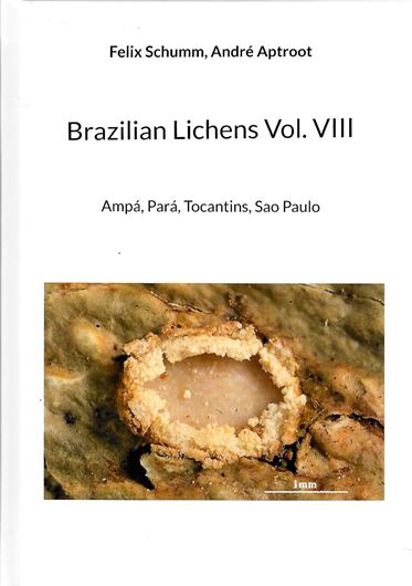 Brazilian Lichens. Volume 8: Ampá, Pará, Tocantins, Sao Paulo. 2024. many col. photogr. 276 p. gr8vo. Hardcover.