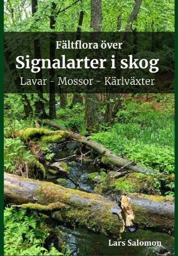 Fältflora över signalarter i skog. Lavar, mossor, kärlväxter. 2023. illus. 96 p. gr8vo. Paper bd.- In Swedish.