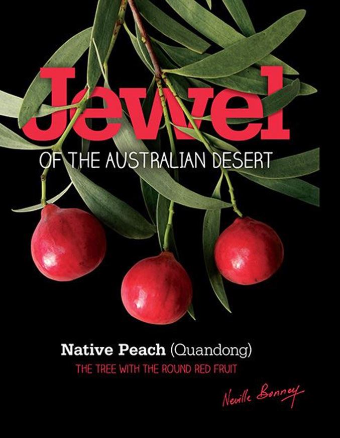 Jewel of the Australian Desert. Native Peach (Quandong Santalum acuminatum). The tree with the round red fruit. 2013. illus. 116 p. gr8vo. Hardcover.