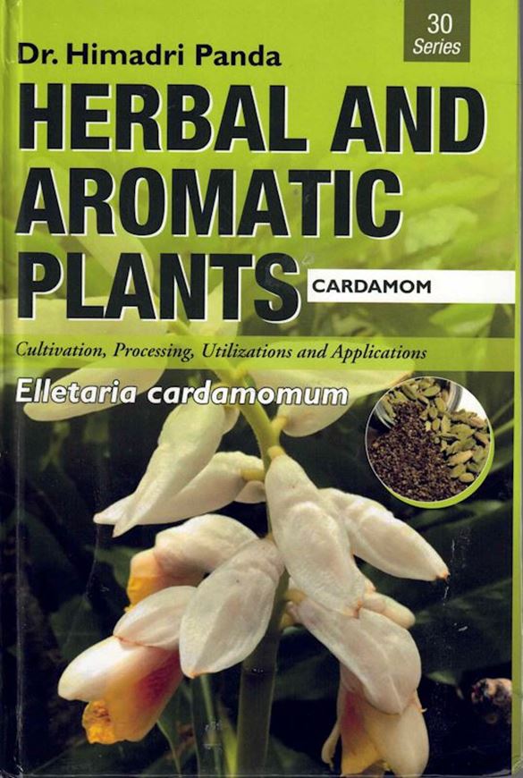 Herbal and Aromatic Plants: Ellateria Cardomomum: Cardamon. 2018. 288 p. gr8vo. Hardcover.