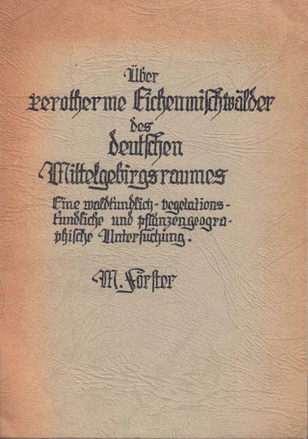 Über xerotherme Eichenmischwälder des deutschen Mittelgebirgsraumes. Eine waldkundlich -vegetationskundliche und pflanzengeographische Untersuchung. 1968. (Dissertation), III, 424 S. Broschiert.