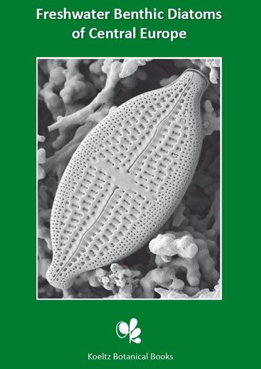 Freshwater Benthic Diatoms of Central Europe: Over 800 Common Species Used in Ecological Assessment. English edition with updated and added species. 2017. 3578 figs. on 135 plates. 942 p. gr8vo. Hardcover.(ISBN 978-3-946583-06-6)