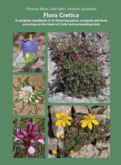 Flora Cretica. A complete handbook of all flowering plants, lycopods and ferns occurring on the island of Crete and surrounding islets. 2024.  2475 col.. photogr. 1254 p. Hardcover.