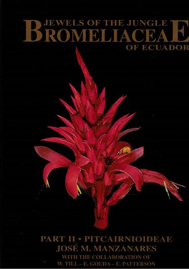 Jewels of the Jungle: Bromeliaceae of Ecuador. Volume 2: Pitcairnioideae. 2005. many col. photogr. 300 p. gr8vo. Hardcover.