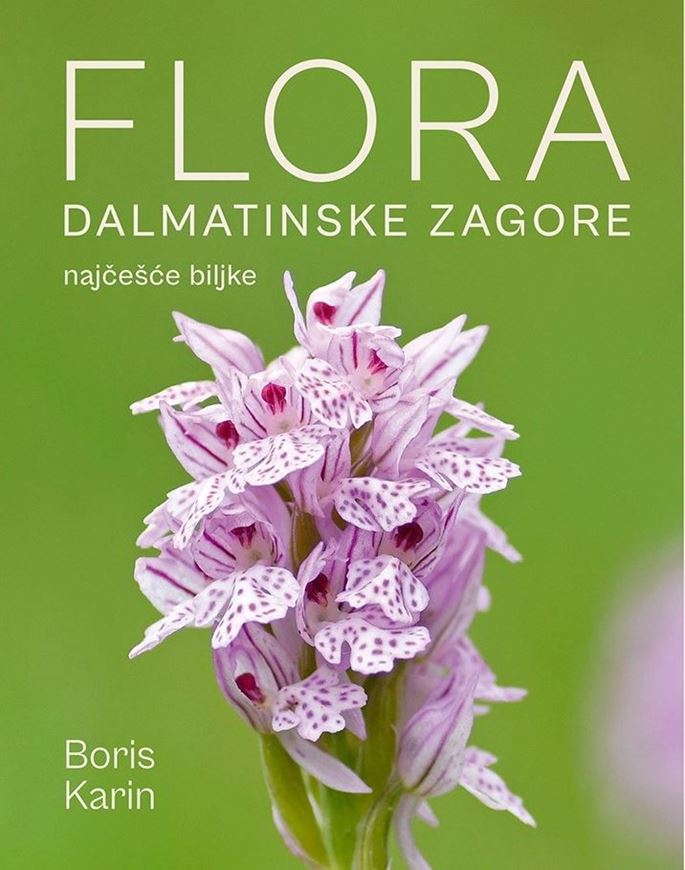 Flora Dalmatinske zagore - najcesee biljke (Flora of Dalmatian Zagora - the most common plants). 2023. col. illus. 576 p. gr8vo. Softcover.- In Croatian, with Latin nomenclature.