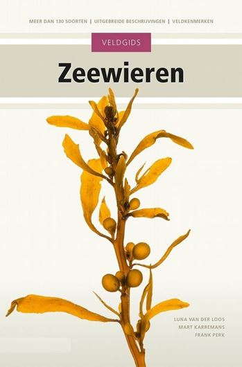 Veldgids Zeewieren. Meer dan 130 soorten, uitgebreide beschrijvingen, veldkenmerken. 2022. col. illus. 288 p. gr8vo. Paper bd.- In Dutch.