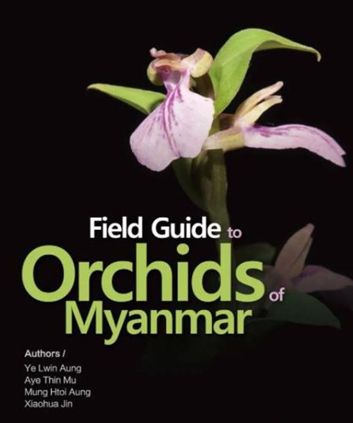 Field Guide to the Orchids of Myanmar. 2021. illus. (col.) 248 p. gr8vo. Hardcover. - In English.