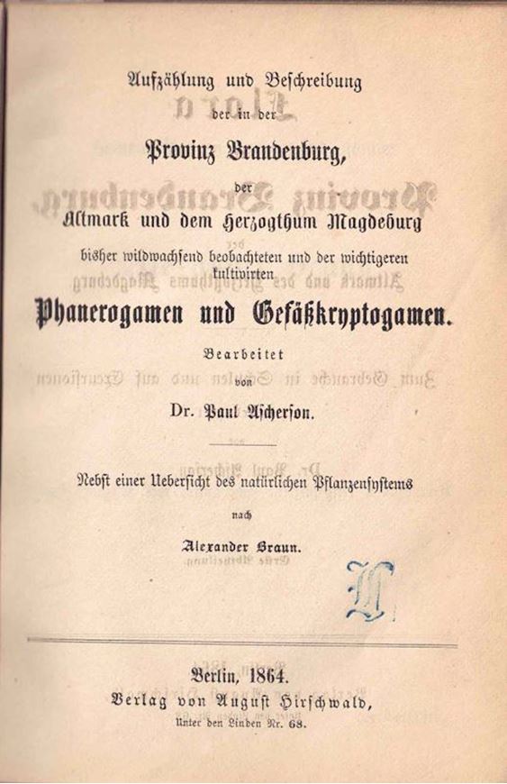 Flora der Provinz Brandenburg, der Altmark und des Herzogthums  Zum Gebrauche in Schulen und Exkursionen. Abtheilung 1: Aufzählung und Beschreibung der in der Provinz  Brandenburg, Altmark und dem Herzogthum Magdeburg bisher wildwachsend beobachteten und der wichtigeren kultivierten Gefäßpflanzen und Gefäßkryptogamen. Magdeburg. 1864. XX, 1180 S. 8vo.