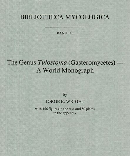 The Genus Tulostoma (Gasteromycetes). A World Mono- graph. 1987. (Bibliotheca Mycologica, Bd. 113). 156 figs. 50 pls. 338 p. gr8vo. Paper bd.