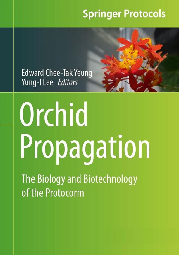 Orchid Propagation. The Biology and Biotechnology of the Protocorm 2024. (Springer Protocols Handbooks). 93 col. illus. 7 b/w illus. gr8vo. Hardcover.