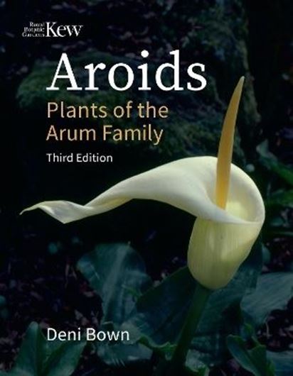 Aroids. Plants of the Arum Family. 3rd. ed. 2024. many col. photogr. approx. 450 p. gr8vo. Hardcover.