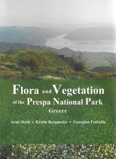 Flora and Vegetation of Prespa National Park, Greece. 2020. 1160 col. photogr. 3 maps. 552 p. 4to. Hardcover.