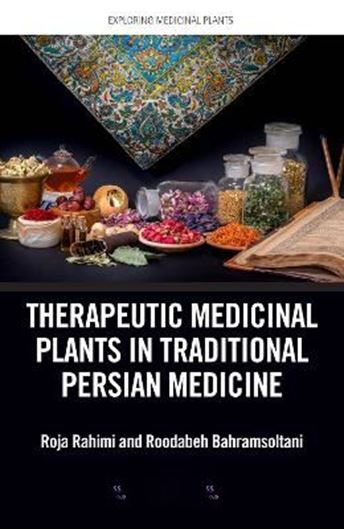 Therapeutic Medicinal Plants in Traditional Persian Medicine. 2024. (Exploring Medicinal Plants series).  42 b/w photogr.. XXIII, 301 p. gr8vo. Hardcover.