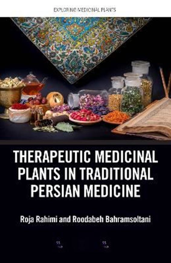 Therapeutic Medicinal Plants in Traditional Persian Medicine. 2024. (Exploring Medicinal Plants series).  42 b/w photogr.. XXIII, 301 p. gr8vo. Hardcover.