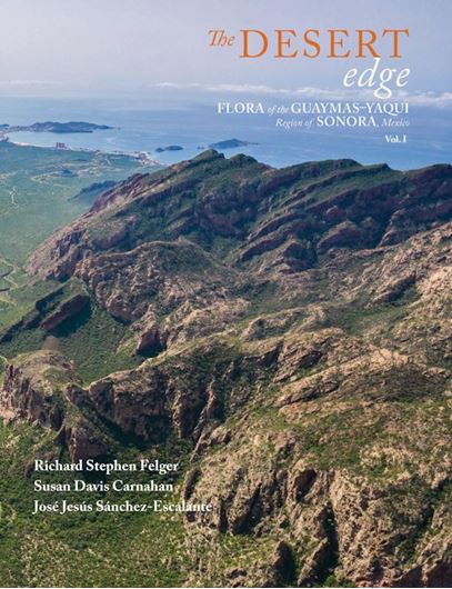The Desert Edge: Flora of Guaymas-Yaqui Region of Sonora, Mexico. 2 volumes. 2023. illus. (col.). 1178 p. 4to. Hardcover.
