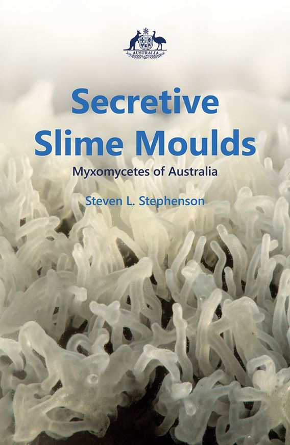 Secretive Slime Moulds. Myxomycetes of Australia. 2021. illus. (col.). 382 p. gr8vo. Hardcover.