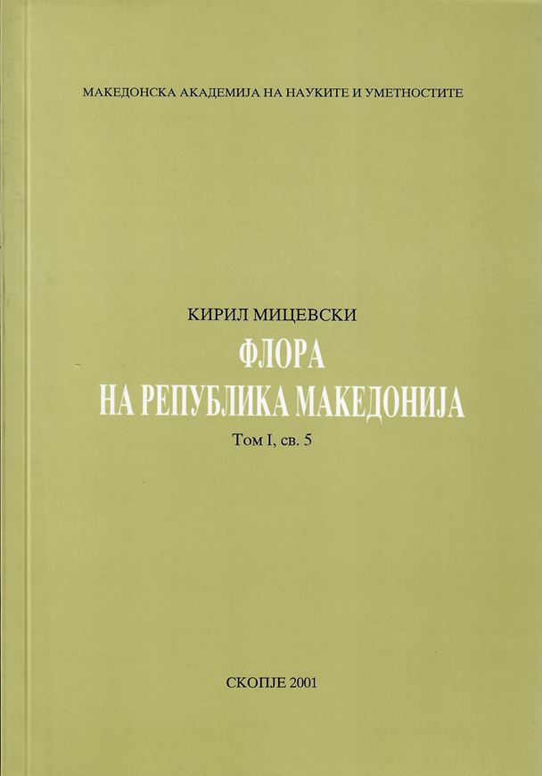 The Flora of the Republic of Macedonia. Volume I, part 5. 2001. 309 p. gr8vo. Paper bd.- In Macedonian.