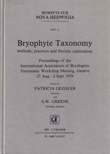 Bryophyte Taxonomy. Methods, Practices and Floristic Exploration. Proceedings of the International Association of Bryologists Taxonomic Workshop Meeting, Geneve, 27.August-2.Sept. 1979. 1982. (Nova Hedwigia, Beih. 71). XVIII,588 p. gr8vo. Bound. (ISBN 978-3-7682-5471-7)