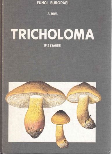 Volume 03: Riva, A.: Tricholoma Fr. (Staude). 1988. 100 col. pls. 618 p. gr8vo. Hardcover. - In Italian.