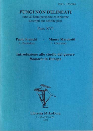 Pars 16: Franchi, Paolo and Mauro Marchetti: Introduzione allo studio del genere Ramaria in Europa. 2001. 24 col. pls. Many line - figs. 104 p. gr8vo. Paper bd. - In Italian, with English and Spanish abstract.