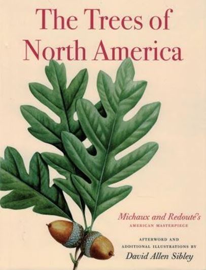 The Trees of North America. Michaux and Redouté's American Masterpiece. 2017. 295 col. plates. 392 p. 4to. Hardcover.