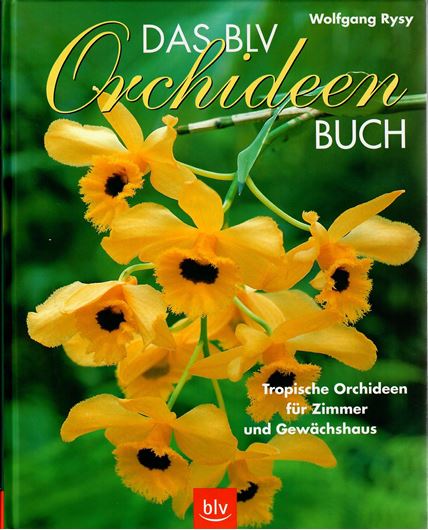 Das BLV Orchideen Buch. Tropische Orchideen für Zimmer und Gewächshaus. 2002. illus. 167 S. gr8vo. Kartoniert.