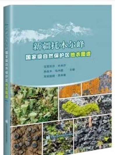 Atlas of Lichens of Tumur Peak National Nature Reserve in Xinjiang. 2024. illus. 228 p. gr8vo. Paper bd.- In Chinese, with Latin nomenclature.