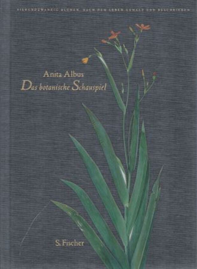 Das botanische Schauspiel. Vierundzwanzig Blumen nach dem Leben gemalt & beschrieben. 2007. 24 Farbtafeln. 189 S. Hardcover.