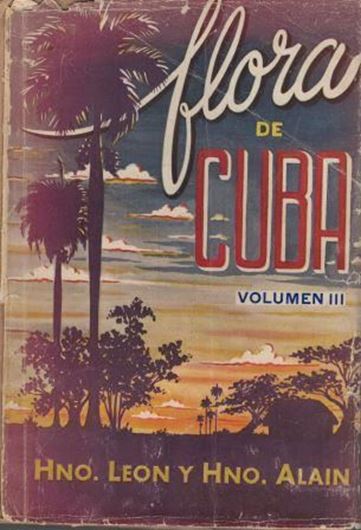 Flora de Cuba. Vol. 3: Dicotiledoneas: Malpighiaceae a Myrtaceae. 1953.  202 fig. 502 p. gr8vo. Paper bd.