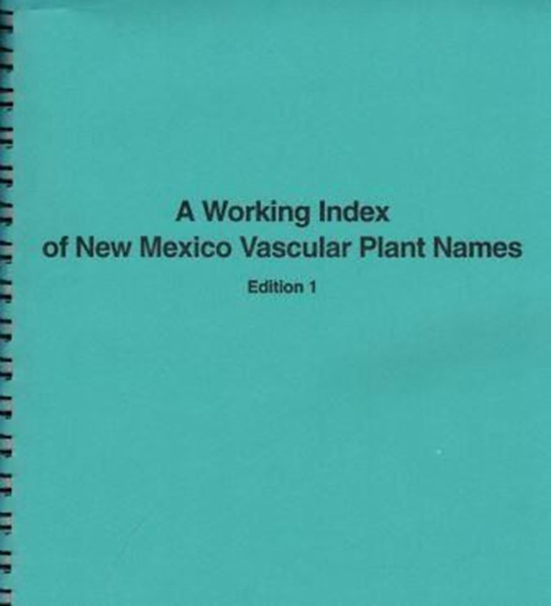 A Working Index of New Mexico Vascular Plant Names. Edition 1. 1995.  254 p. & 3 supplements, 1995 - 1996. 65 p. - Ringbinder.