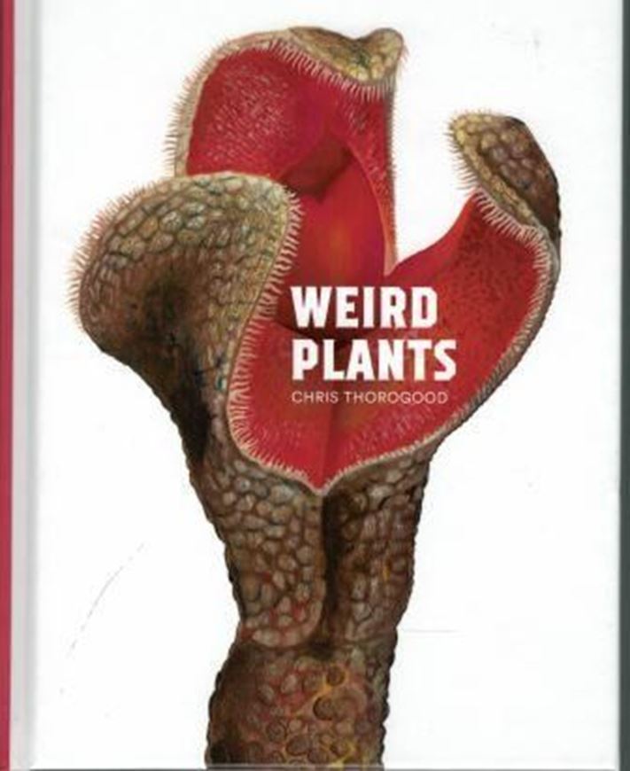 Weird Plants. 2019. 150 col. pls. 160 p. grv8o. Hardcover.