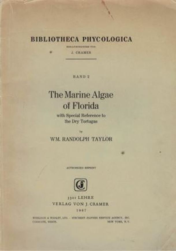 The Marine Algae of Florida with Special References to the Dry Tortugas. 1928. (Papers from the Tortugas Lab.of the Carnegie Inst.of Washington, 25). Reprint 1967. (Bibliotheca Phycologica, Vol. 2). 37 plates. 225 p. 4to. Paper bd.