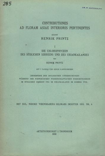 Contributiones ad Floram Asiae Interioris Pertinentes: I: Die Chlorophyceen des südlichen Sibiriens und Uriankailandes. 1916. (Kongl. Norske Vedensk. Sesk. Skrifter,1915:4). 7 Taf. XXVII, 52 S. Broschiert.