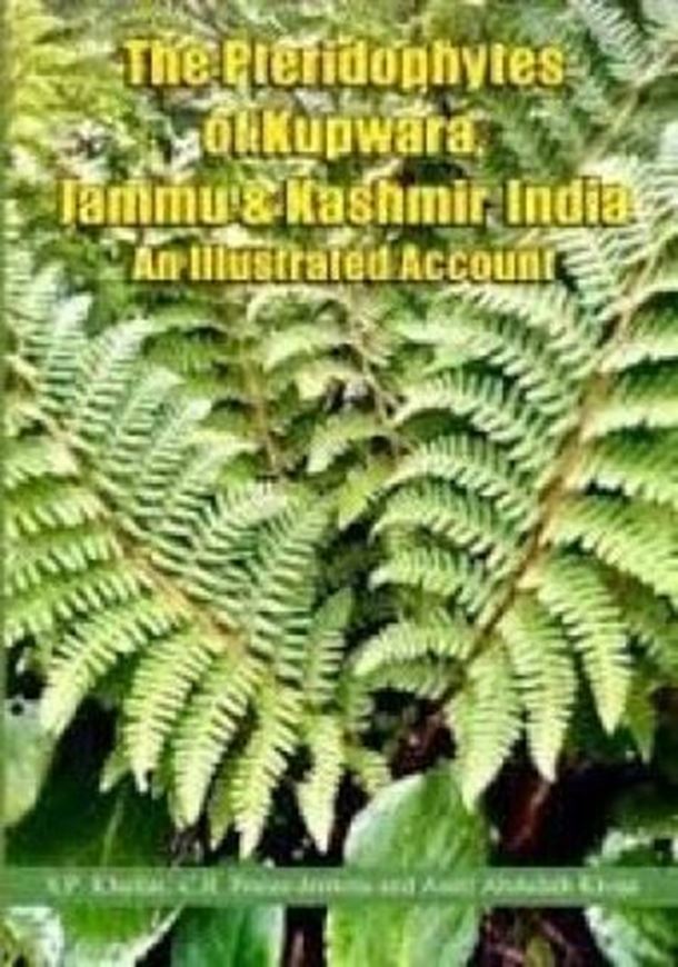 The Pteridopyhtes of Kupwara, Jammu and Kasmir, India: An illustrated account. 2023. illus. XII, 451 p. gr8vo. Hardcover.