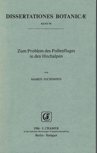 Volume 090: Jochimsen, Maren: Zum Problem des Pollenfluges in den Hochalpen. 1986. mit einigen gefalt. Diagrammen. 16 Fig. 249 S. gr8vo. Broschiert.