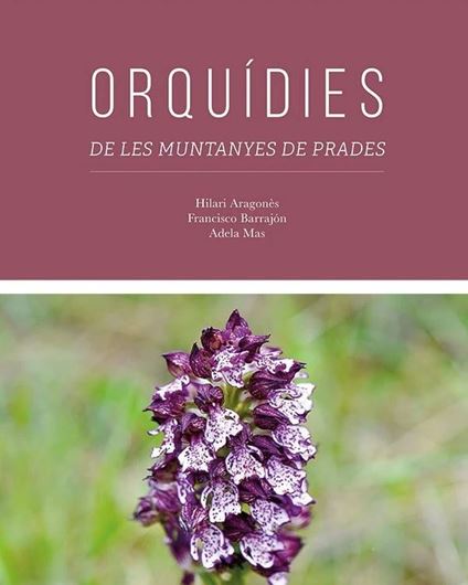 Orquidies de les Muntanyes de Prades. 2024. illus. 208 p. gr8vo.- In Catalans.