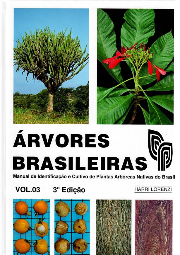 Arvores brasileiras. Manual de identificacao e cultivo de plantas arboreas nativas do Brasil. Volume 3. 3rd ed. 2021. illus. (col.). 384 p. gr8vo. Hardcover. - In Portuguese, with Latin nomenclature.