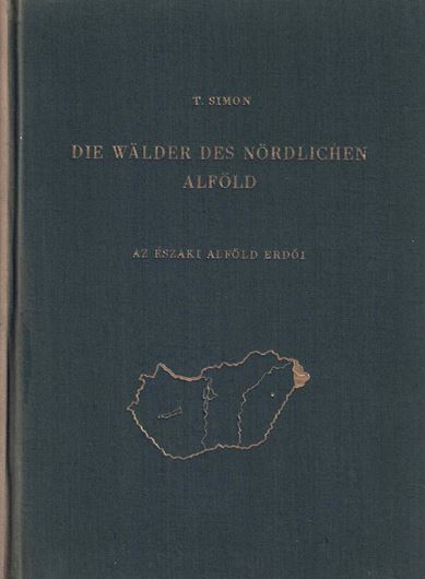 Die Wälder des Nördlichen Alföld. Die Zusammenhänge zwischen Waldtypen, Bonität und Ertragsleistung auf Phytozönologischer Grundlage. 1957. (Die Vegetation Ungarischer Landschaften, 1). 43 Fig. 27 Tab. 23 Photogr. 2 farbige Karten. 172 S. gr8vo. Leinen.