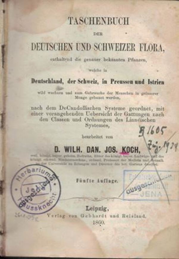 Taschenbuch der Deutschen und Schweizer Flora, enthaltend die genauer bekannten Pflanzen, welche in Deutschland, der Schweiz, in Preussen und Istrien wild wachsen .. nach dem DeCandolleschen Sytem geordnet... 5te Auflage. 1860. LXXX, 583 S. 8vo. Halbleder.