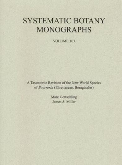 A Taxonomic Revision of the New World Species of Bourreria (Ehretiaceae, Boraginales). 2018. (Syst. Bot. Monogr., 103). 1 col. pl. 100 p. gr8vo. Paper bd.