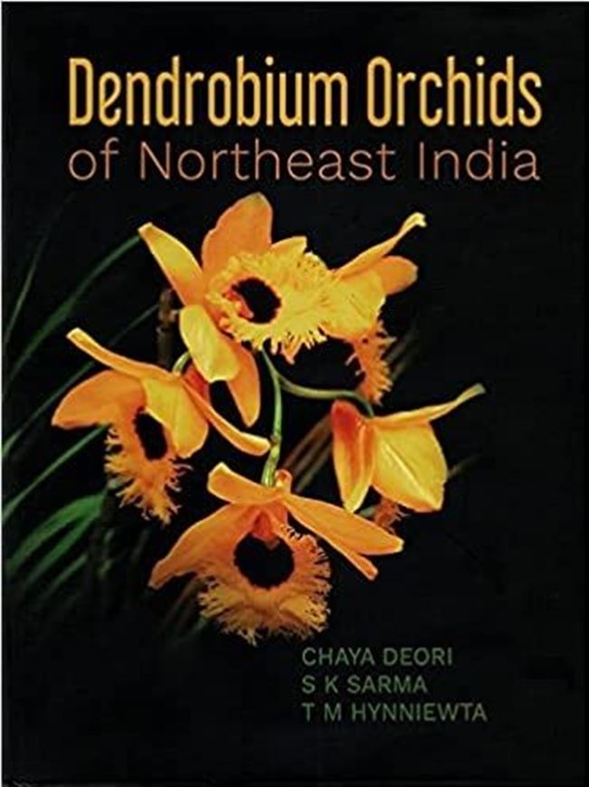 Dendrobium Orchids of Northeast India. 2019. 126 col. pls. 90 full page line drawgs. 404 p. gr8vo. Hardcover.