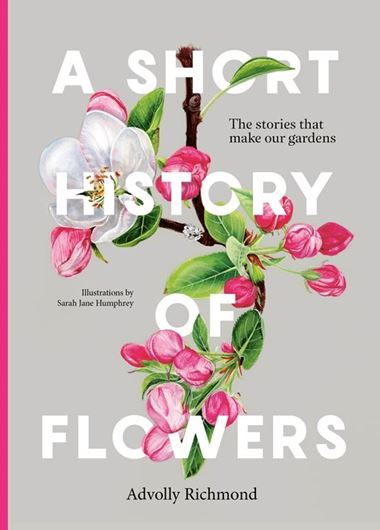 A Short History of Flowers. The stories that make our garden. 2024. col. line drawings. 207 p. gr8vo. Hardcover.