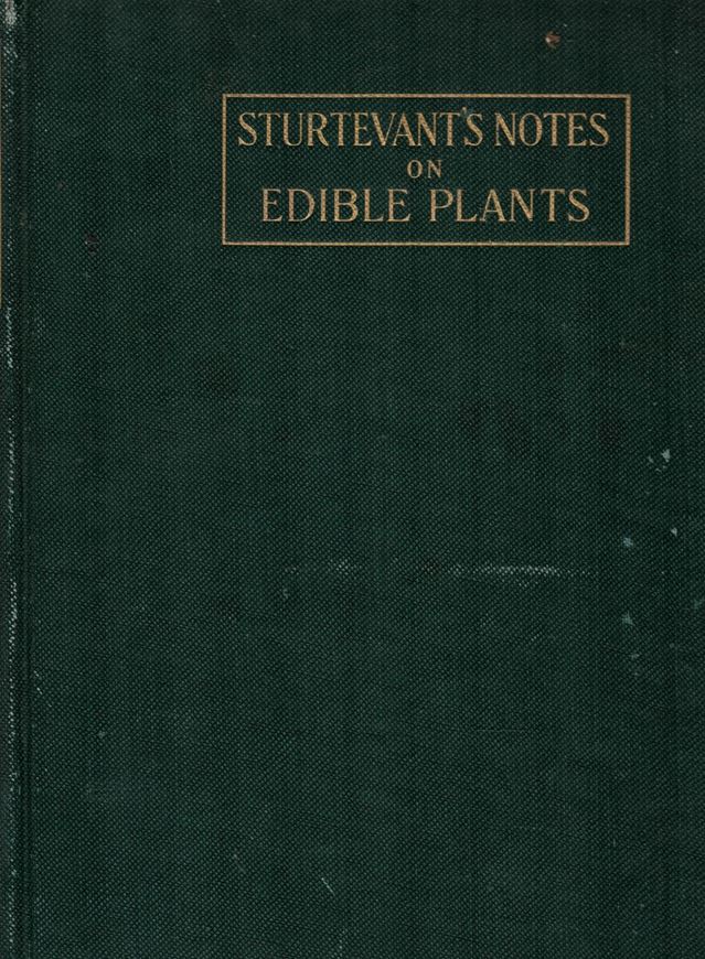 Sturtevant's Notes on Edible Plants. 1919. (Report of the New York Agricultural Experiment Stations for the Year 1919, II/ State of New York, Dept. of Agriculture, 27th Annual Report, Vol. 2, Part II). 1 portrait. VII, 686 p. 4to. Original Cloth.