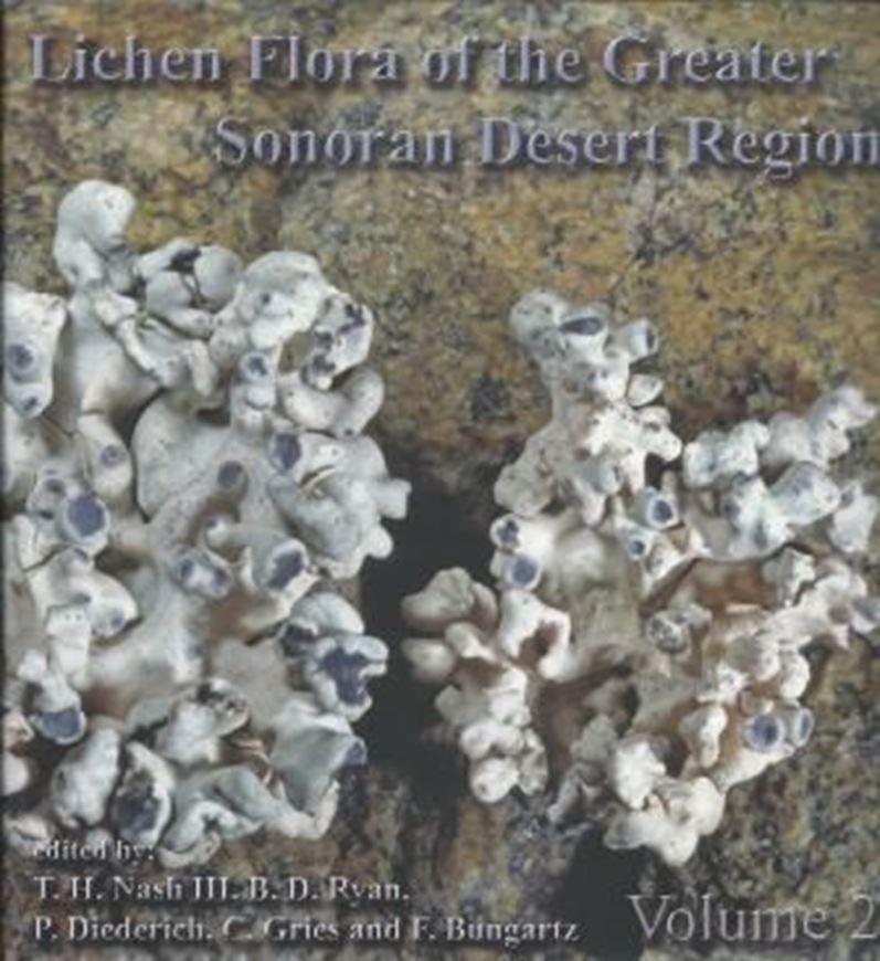 Lichen Flora of the Greater Sonoran Desert Region. Vol. 2. 2004. (Reprint 2020). 96 col. photographs. 742 p. gr8vo. Hardcover.