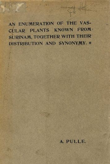 An Enumeration of the Vascular Plants Known from Surinam, Together with Their Distribution and Synonymy.1906. 17 pls. 555 p. gr8vo. Paper bd.